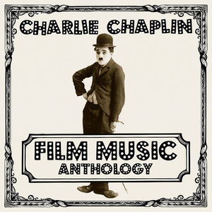 Charlie Chaplin Film Music Anthology CD2