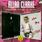 Allan Clarke - I Wasn't Born Yesterday / The Only One