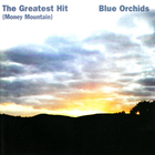 Blue Orchids - The Greatest Hit (Money Mountain) (Vinyl)