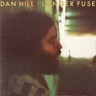 Dan Hill - Longer Fuse (Vinyl)