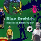 Blue Orchids - Righteous Harmony Fist