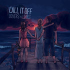 Call It Off - Lovers & Liars