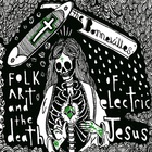 The Bonnevilles - Folk Art & The Death Of Electric Jesus
