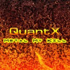 Quantx - Metal My Kill (EP)
