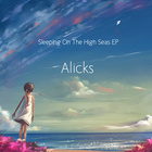 Alicks - Sleeping On The High Seas (EP)