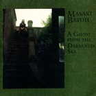 Masaki Batoh - A Ghost From The Darkened Sea (EP) (Vinyl)