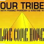 Our Tribe - Love Come Home (MCD)