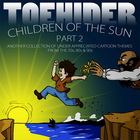 Toehider - Children Of The Sun Pt. 2: Another Collection Of Under-Appreciated Cartoon Themes From The 70's, 80's & 90's