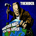 Toehider - Whatever Makes You Feel Superior (CDS)