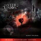 The Veer Union - Against The Grain (10 Year Anniversary Edition)