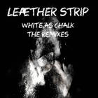 Leaether Strip - White As Chalk (The Remixes)