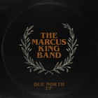 The Marcus King Band - Due North (EP)