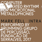 Mark Fell - Computer Generated Rhythm For Microtonal Metallophones
