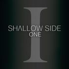 Shallow Side - One