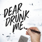 Dear Drunk Me (CDS)
