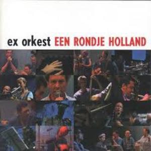 Ex Orkest Een Rondje Holland