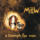 Mew - A Triumph For Man (Reissued 2006) CD1
