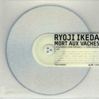 Ryoji Ikeda - Mort Aux Vaches
