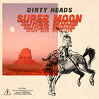 The Dirty Heads - Super Moon