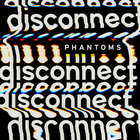 Phantoms - Disconnect (EP)