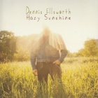 Dennis Ellsworth - Hazy Sunshine