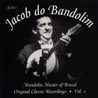 Mandolin Master Of Brazil: Original Classic Recordings Vol. 1
