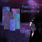 Patchwork Cacophony - Patchwork Cacophony