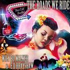 Wily Bo Walker - The Roads We Ride (With E D Brayshaw) CD1