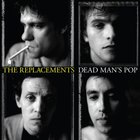 The Replacements - Dead Man's Pop CD1