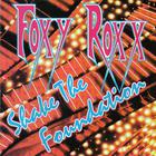 Foxy Roxx - Shake The Foundation