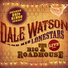 Dale Watson - Live At The Big T Roadhouse Chicken S#!t Sunday