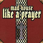 MAD'HOUSE - Like A Prayer (CDS)
