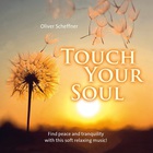 Oliver Scheffner - Touch Your Soul (Find Peace And Tranquility With This Soft Relaxing Music!)