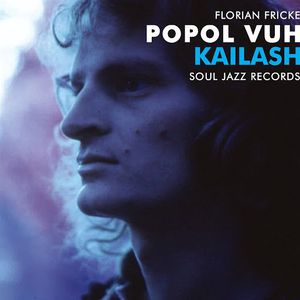 Popol Vuh: Kailash - Pilgrimage To The Throne Of Gods & Piano Recordings