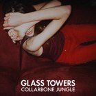 Glass Towers - Collarbone Jungle (EP)