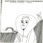 Matthew Sweet - Goodfriend