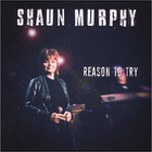 Shaun Murphy - Reason To Try