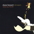 Shane Howard - Retrospect - Collected Songs 1982-2003 CD1