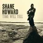 Shane Howard - Time Will Tell