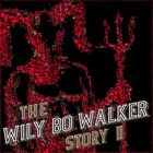 Wily Bo Walker - The Wily Bo Walker Story Vol. 2