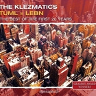 Klezmatics - Tuml = Lebn - The Best Of The First 20 Years