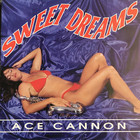 Ace Cannon - Sweet Dreams