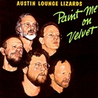 Austin Lounge Lizards - Paint Me On Velvet