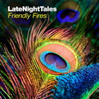 Friendly Fires - Late Night Tales