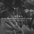 Kaori Muraji - Cinema: Movie Themes For Classical Guitar