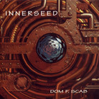 Dom F. Scab - Innerseed