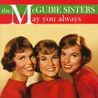 The Mcguire Sisters - May You Always