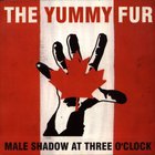 The Yummy Fur - Male Shadow At Three O'clock
