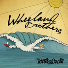 Wheeland Brothers - Toast To The Coast