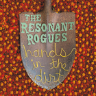 The Resonant Rogues - Hands In The Dirt